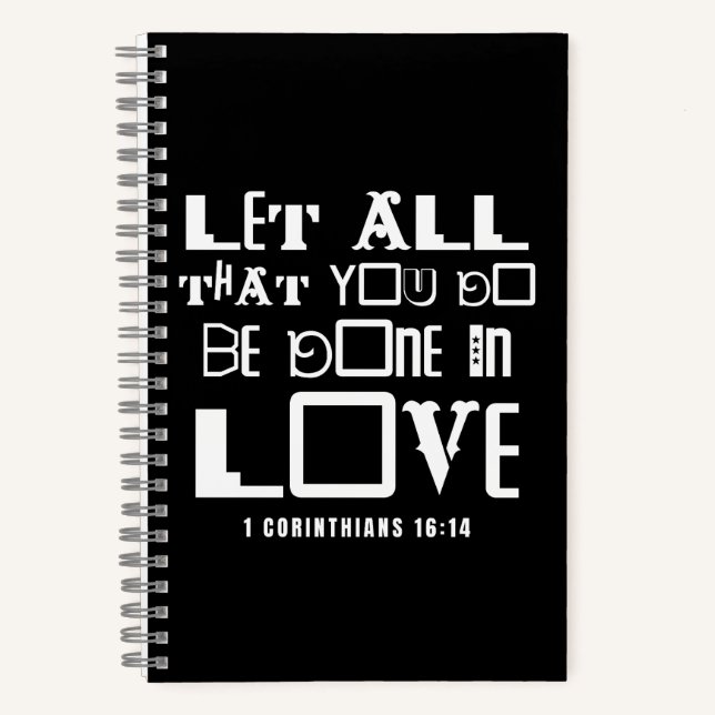 Inspirational Bible Quote Let All That You Do Notebook (Front)