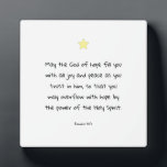 Inspirational Bible Quote Scripture Blessing Faith Plaque<br><div class="desc">Beautiful inspirational Christian faith Bible verse quote from the book of Romans 15:13. A blessing and wonderful gift idea for your loved one, friend or a family member.</div>