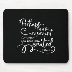 Inspirational Bible Verse Quote - Perhaps This Is Mouse Pad