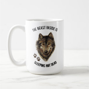 Inspirational but Fun Beast Quote Wolf Animal Coffee Mug