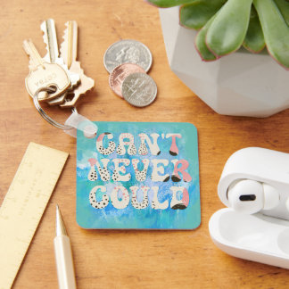 Inspirational Can't Never Could Quote Key Ring