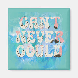 Inspirational Can't Never Could Quote Magnet
