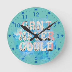 Inspirational Can't Never Could Quote Round Clock