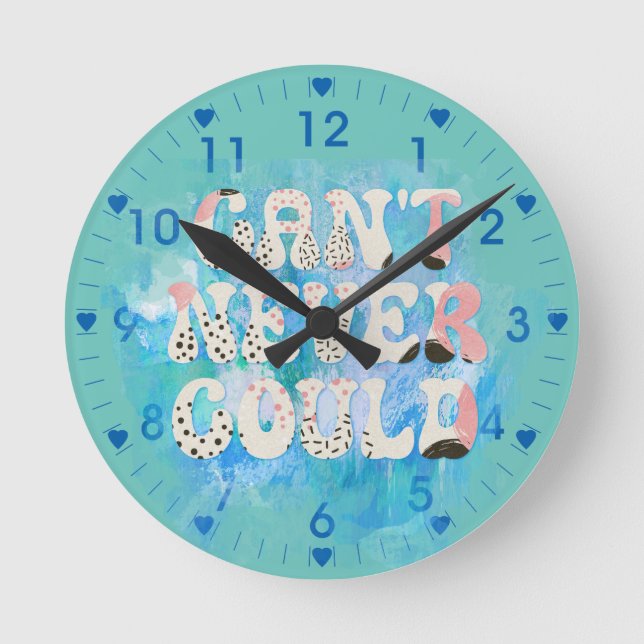 Inspirational Can't Never Could Quote Round Clock (Front)