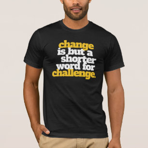 Inspirational Change and Challenge T-Shirt