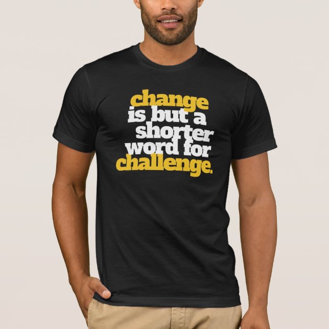 Inspirational Change and Challenge T-Shirt (Front)