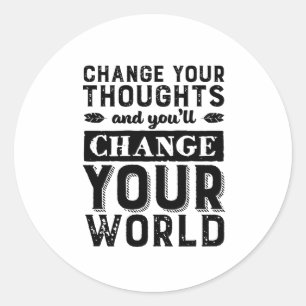 Inspirational Change Your Thought Change World Classic Round Sticker