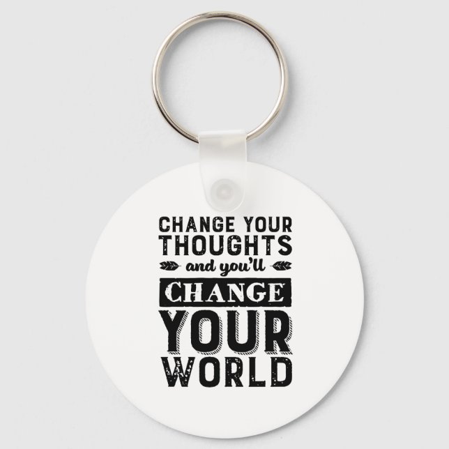 Inspirational Change Your Thought Change World Key Ring (Front)