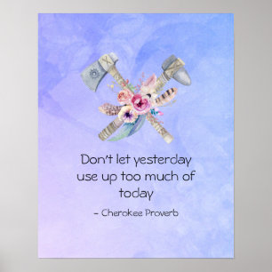 Inspirational Cherokee Proverb with Tomahawk Poster