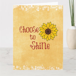 Inspirational Choose to Shine Quote with Sunflower Card