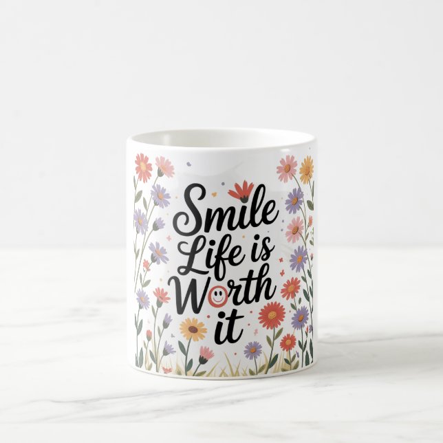 Inspirational Coffee Mug- "Smile life is worth it" Coffee Mug (Center)