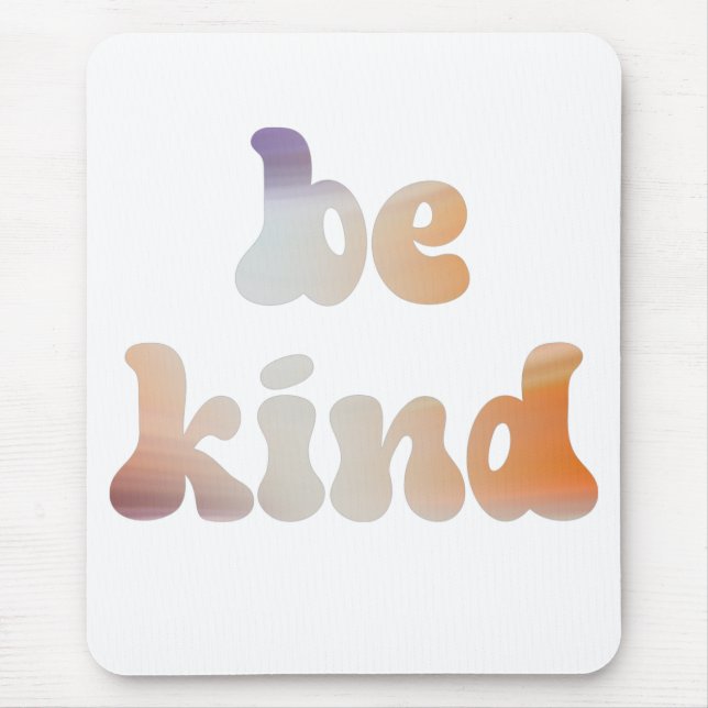 Inspirational Colourful Metallic Watercolor Be Kin Mouse Pad (Front)