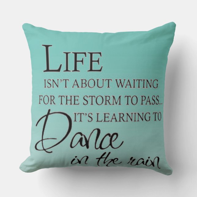 Inspirational DANCE IN THE RAIN Cushion (Front)