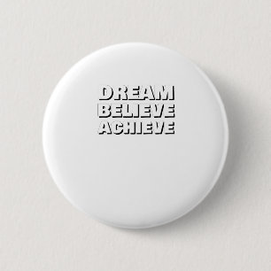Inspirational Dream Believe Achieve Motivational 6 Cm Round Badge