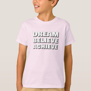 Inspirational Dream Believe Achieve Motivational T-Shirt