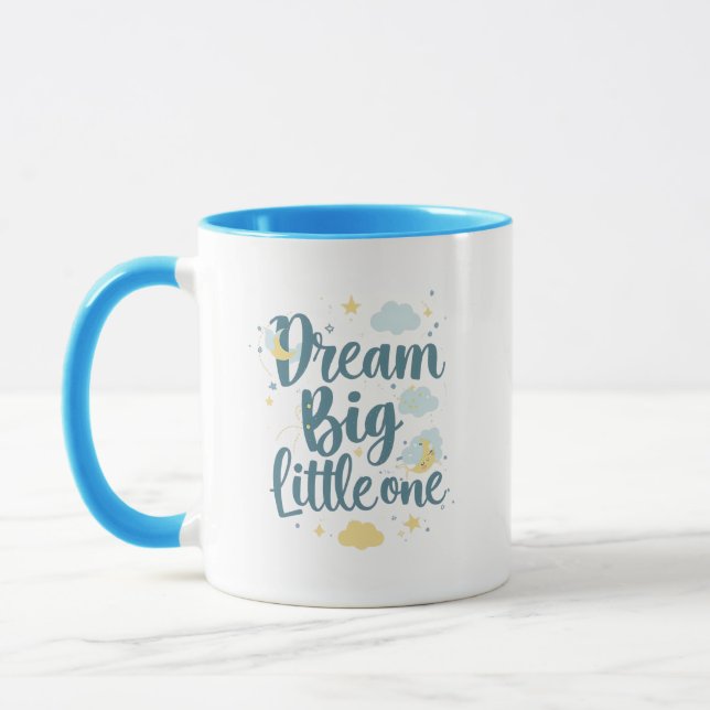Inspirational "Dream Big Little One" Mug (Left)