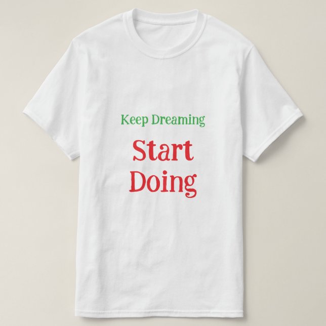 Inspirational Dream Big Motivational Quote T-Shirt (Design Front)