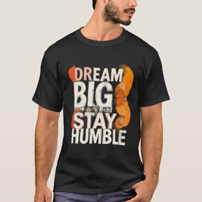 Inspirational Dream Big Typography Art T-Shirt (Front)