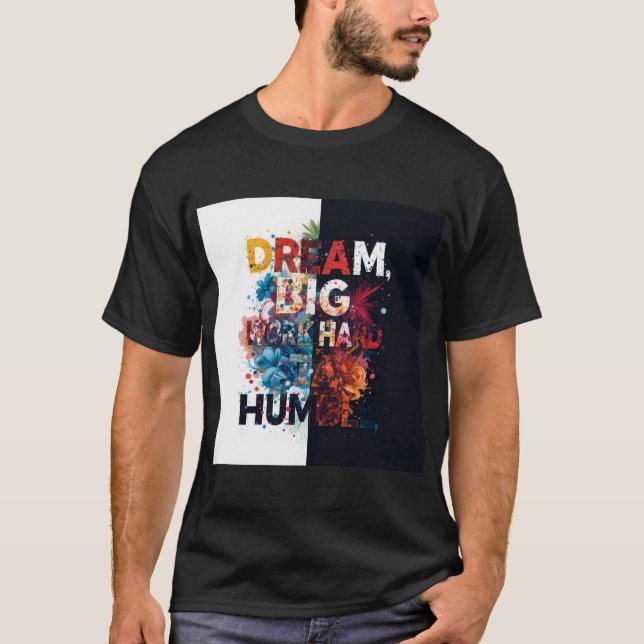 Inspirational Dream Big Typography Art T-Shirt (Front)