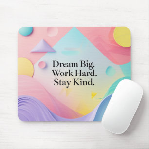 Inspirational Dream Big. Work Hard. Stay Ki Mouse Pad
