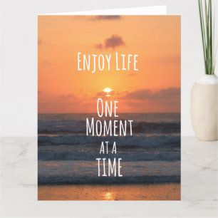 Inspirational: Enjoy Life: One Moment... Card