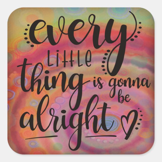 Inspirational Every Little Thing Colourful Square Sticker (Front)