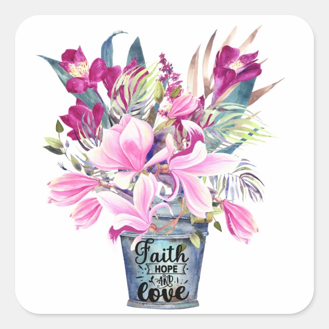 Inspirational Faith Hope Love Pink Flower Bucket  Square Sticker (Front)