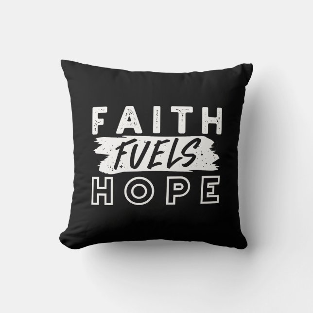 Inspirational Faith Quote – Faith Fuels Hope Cushion (Front)