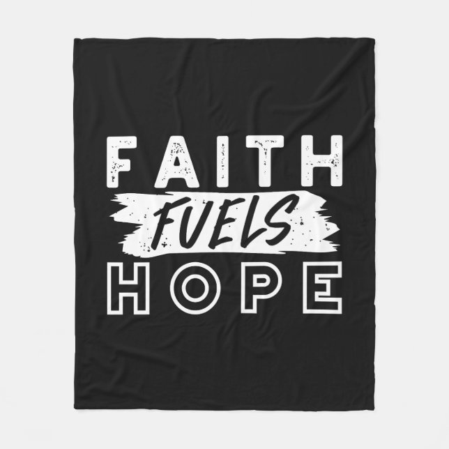 Inspirational Faith Quote – Faith Fuels Hope Fleece Blanket (Front)