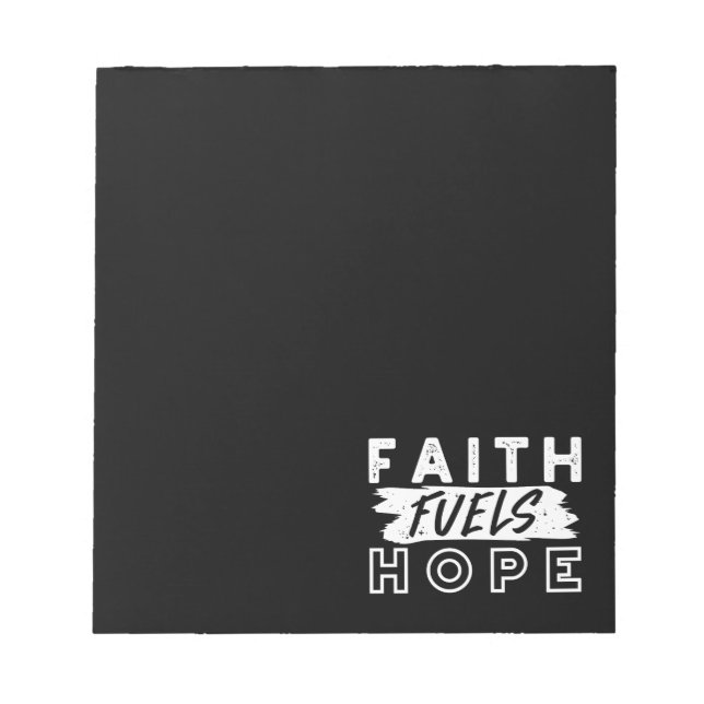 Inspirational Faith Quote – Faith Fuels Hope Notepad (Front)