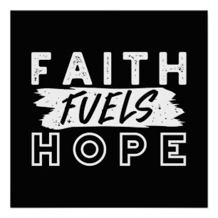 Inspirational Faith Quote – Faith Fuels Hope Poster