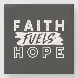 Inspirational Faith Quote – Faith Fuels Hope Stone Coaster