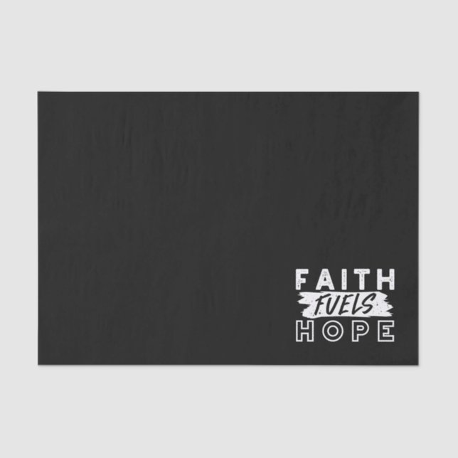 Inspirational Faith Quote – Faith Fuels Hope Tissue Paper (Front)