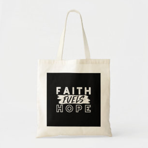 Inspirational Faith Quote – Faith Fuels Hope Tote Bag