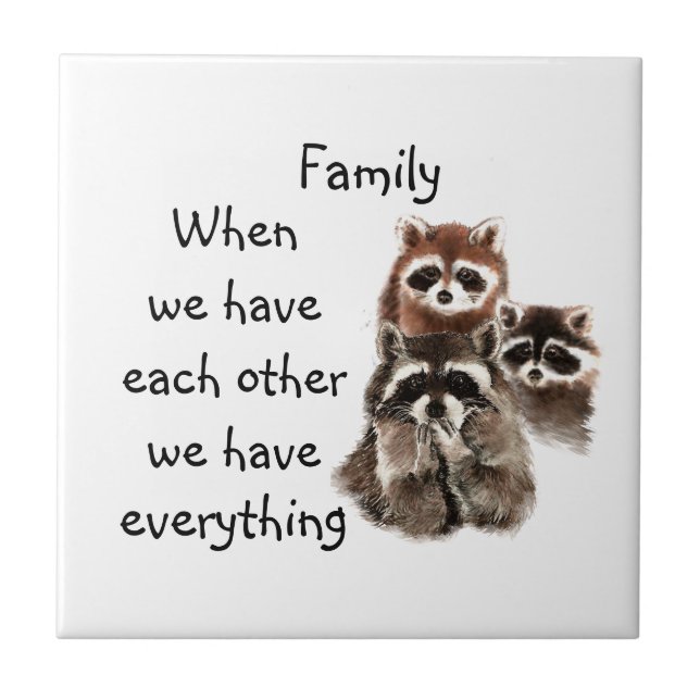 Inspirational Family Quote Fun Racoon Animals Ceramic Tile (Front)