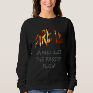 Inspirational Fire Fashion For All Ages Sweatshirt