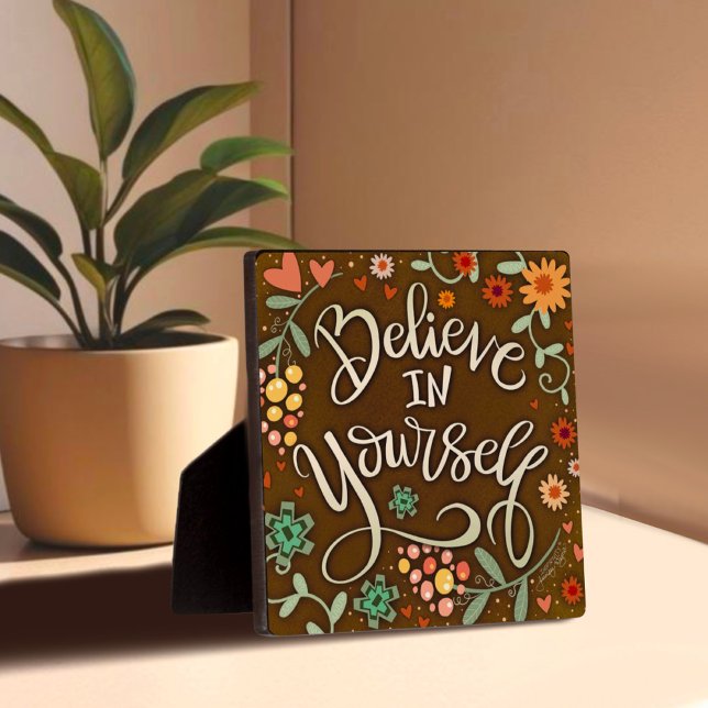 Inspirational Floral Believe in Yourself Quote  Plaque (Creator Uploaded)