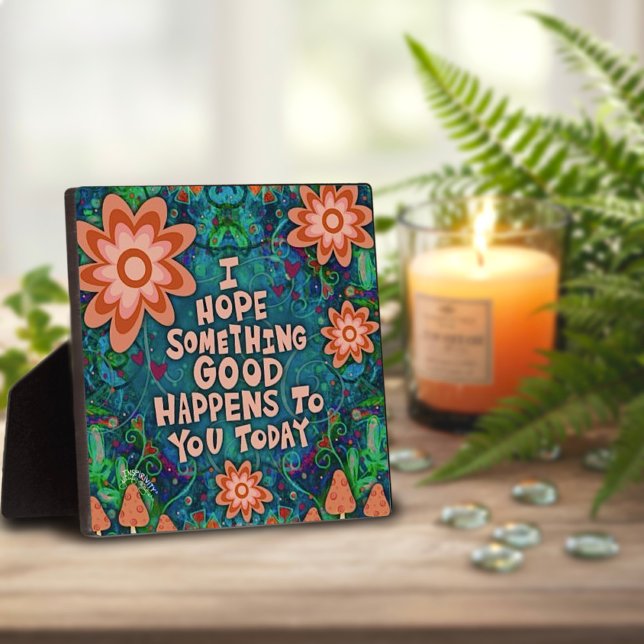 Inspirational Floral Something Good Quote  Plaque (Creator Uploaded)