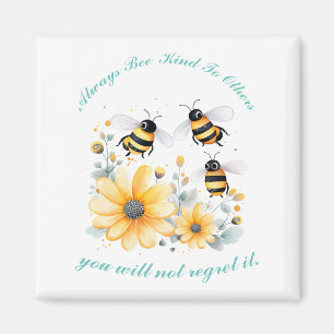 inspirational flowers bee kind magnet