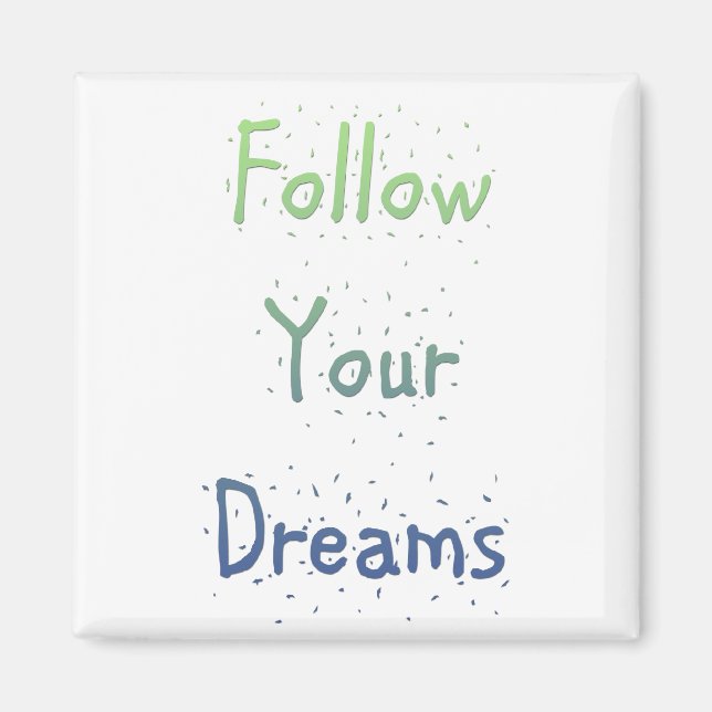 Inspirational Follow Your Dreams Magnet (Front)
