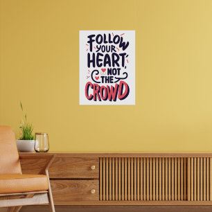 Inspirational Follow Your Heart Quote Poster