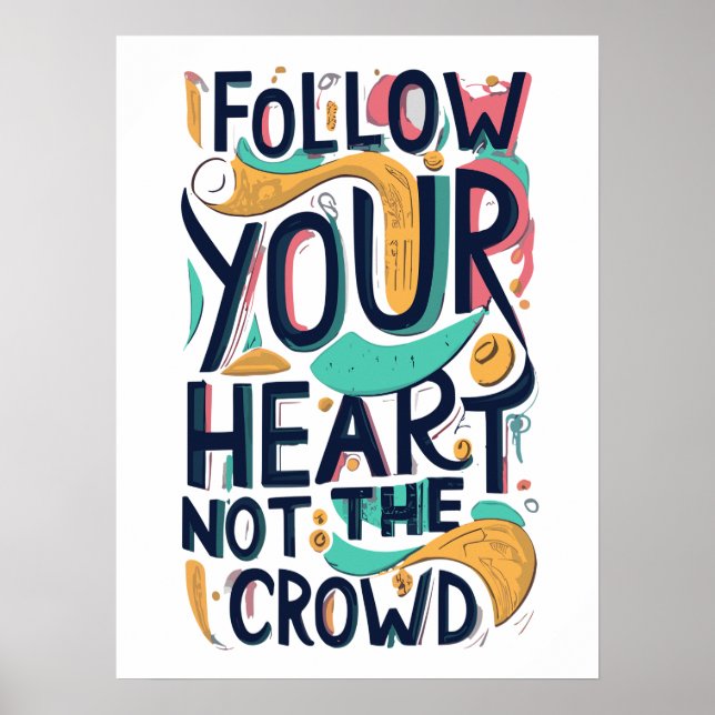 Inspirational Follow Your Heart Quote Poster (Front)