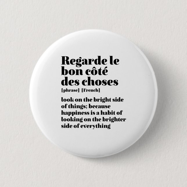 Inspirational French Quote Look On The Bright Side 6 Cm Round Badge (Front)