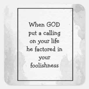 Inspirational Funny Quote About God's Calling Square Sticker