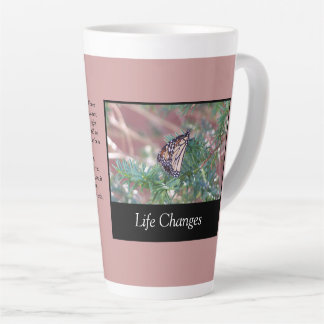Inspirational Gifts Life Changes Latte Mug
