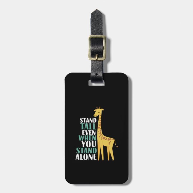 Inspirational Giraffe Quote Stand Tall Even Alone Luggage Tag (Front Vertical)