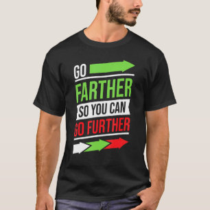 Inspirational Go Farther So You Can Go Further Mot T-Shirt