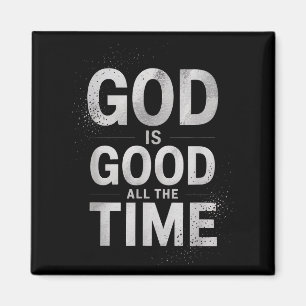 Inspirational God Is Good All The Time Saying Fait Magnet