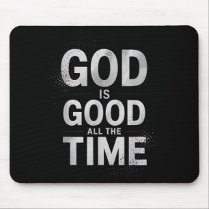 Inspirational God Is Good All The Time Saying Fait Mouse Pad