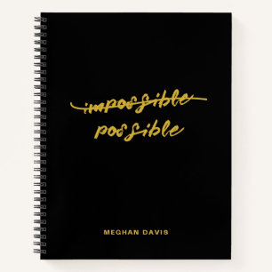 Inspirational Gold Script Quote ImpossiblePossible Notebook